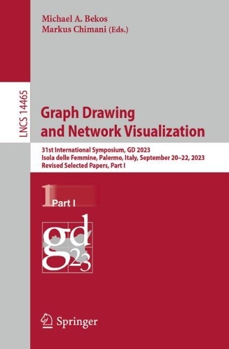 Graph Drawing and Network Visualization: 31st International Symposium, GD 2023, Isola delle Femmine, Palermo, Italy, September 20-22, 2023, Revised Selected Papers, Part I. 1st ed. 2023