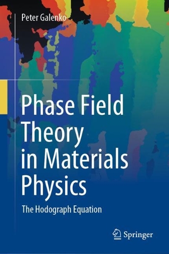 Phase Field Theory in Materials Physics: The Hodograph Equation. 2024 ed.