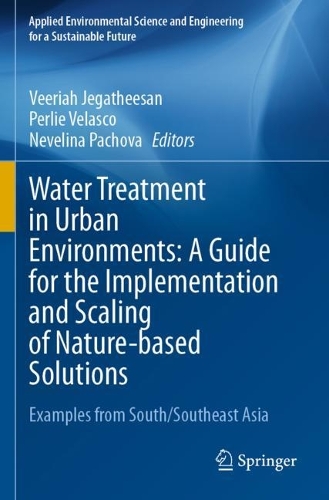 Water Treatment in Urban Environments: A Guide for the Implementation and Scaling of Nature-based Solutions: Examples from South/Southeast Asia.