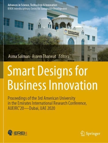Smart Designs for Business Innovation: Proceedings of the 3rd American University in the Emirates International Research Conference, AUEIRC'20-Dubai, UAE 2020.