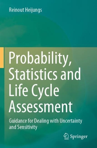 Probability, Statistics and Life Cycle Assessment: Guidance for Dealing with Uncertainty and Sensitivity.