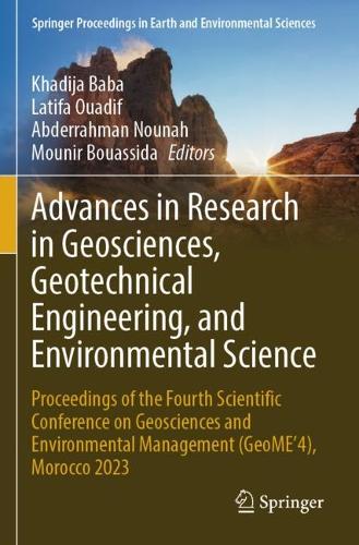 Advances in Research in Geosciences, Geotechnical Engineering, and Environmental Science: Proceedings of the Fourth Scientific Conference on Geosciences and Environmental Management (GeoME'4), Morocco 2023. 2023 ed.