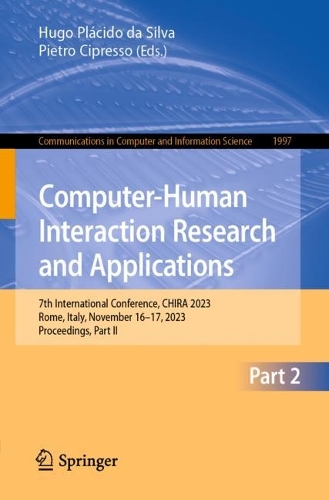 Computer-Human Interaction Research and Applications: 7th International Conference, CHIRA 2023, Rome, Italy, November 16-17, 2023, Proceedings, Part II. 1st ed. 2023