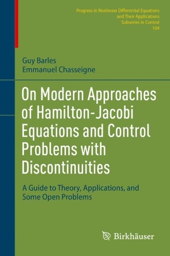 On Modern Approaches of Hamilton-Jacobi Equations and Control Problems with Discontinuities: A Guide to Theory, Applications, and Some Open Problems. 2024 ed.