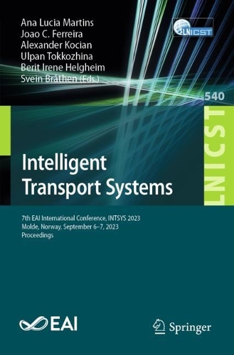 Intelligent Transport Systems: 7th EAI International Conference, INTSYS 2023, Molde, Norway, September 6-7, 2023, Proceedings. 1st ed. 2024