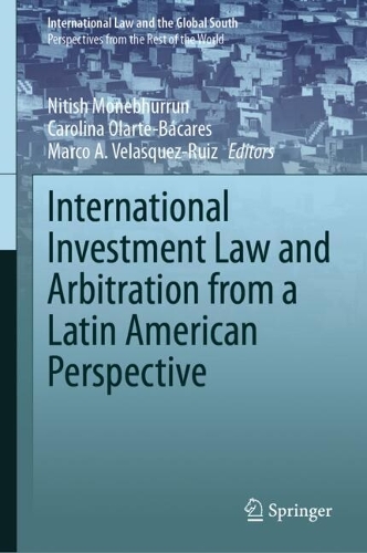 International Investment Law and Arbitration from a Latin American Perspective.