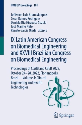 IX Latin American Congress on Biomedical Engineering and XXVIII Brazilian Congress on Biomedical Engineering: Proceedings of CLAIB and CBEB 2022, October 24-28, 2022, Florianopolis, Brazil-Volume 4: Clinical Engineering and Health Technologies. 2024 ed.