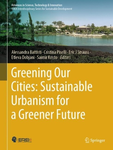 Greening Our Cities: Sustainable Urbanism for a Greener Future: A Culmination of Selected Research Papers from the International Conferences on Green Urbanism (GU) - 6th edition and Urban Regeneration and Sustainability (URS) - 2022. 2024 ed.