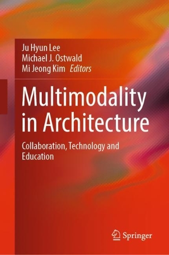 Multimodality in Architecture: Collaboration, Technology and Education. 2024 ed.