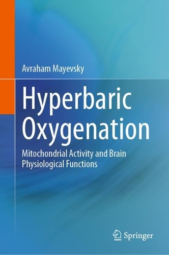 Hyperbaric Oxygenation: Mitochondrial Activity and Brain Physiological Functions. 2023 ed.