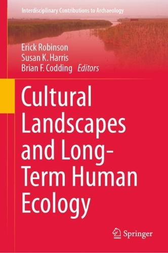 Cultural Landscapes and Long-Term Human Ecology. 2023 ed.