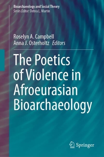 The Poetics of Violence in Afroeurasian Bioarchaeology.