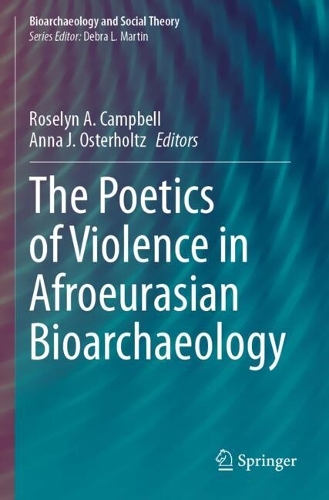 The Poetics of Violence in Afroeurasian Bioarchaeology.