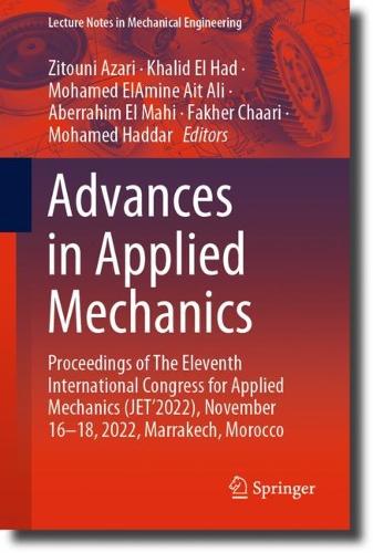 Advances in Applied Mechanics: Proceedings of The Eleventh International Congress for Applied Mechanics (JET'2022), November 16-18, 2022, Marrakech, Morocco. 1st ed. 2024