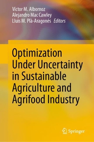 Optimization Under Uncertainty in Sustainable Agriculture and Agrifood Industry.