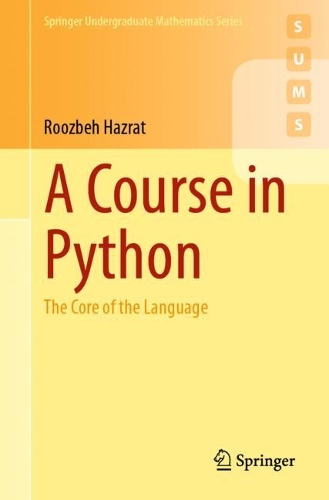 A Course in Python: The Core of the Language. 1st ed. 2023