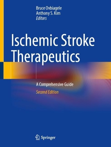 Ischemic Stroke Therapeutics: A Comprehensive Guide. 2nd ed. 2024