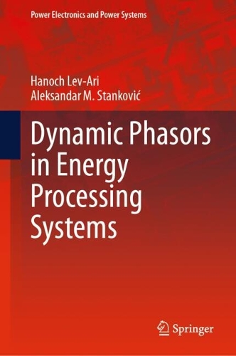 Dynamic Phasors in Energy Processing Systems. 2024 ed.