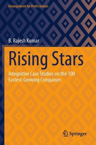 Rising Stars: Integrative Case Studies on the 100 Fastest-Growing Companies.
