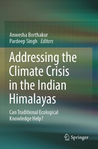 Addressing the Climate Crisis in the Indian Himalayas: Can Traditional Ecological Knowledge Help?.