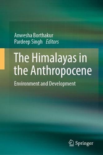 The Himalayas in the Anthropocene: Environment and Development. 2024 ed.