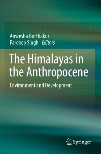 The Himalayas in the Anthropocene: Environment and Development.