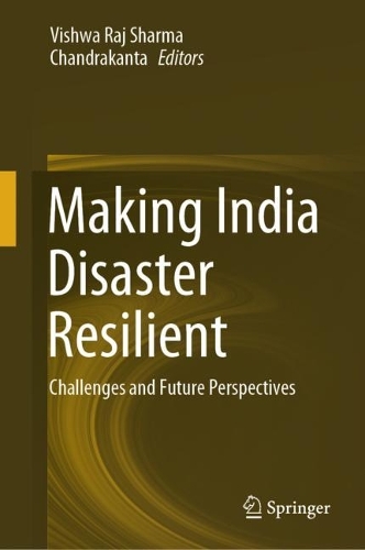 Making India Disaster Resilient: Challenges and Future Perspectives. 2024 ed.