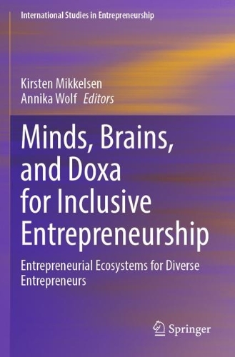 Minds, Brains, and Doxa for Inclusive Entrepreneurship: Entrepreneurial Ecosystems for Diverse Entrepreneurs.