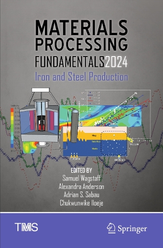 Materials Processing Fundamentals 2024: Iron and Steel Production.