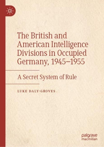 The British and American Intelligence Divisions in Occupied Germany, 1945-1955