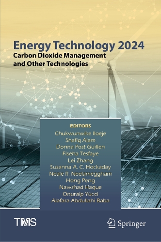 Energy Technology 2024: Carbon Dioxide Management and Other Technologies. 2024 ed.