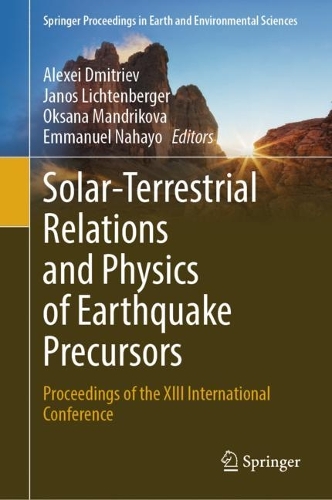 Solar-Terrestrial Relations and Physics of Earthquake Precursors: Proceedings of the XIII International Conference. 2023 ed.