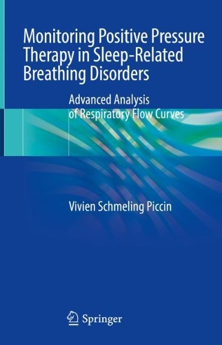 Monitoring Positive Pressure Therapy in Sleep-Related Breathing Disorders: Advanced Analysis of Respiratory Flow Curves. 1st ed. 2023