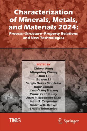 Characterization of Minerals, Metals, and Materials 2024: Process-Structure-Property Relations and New Technologies. 2024 ed.