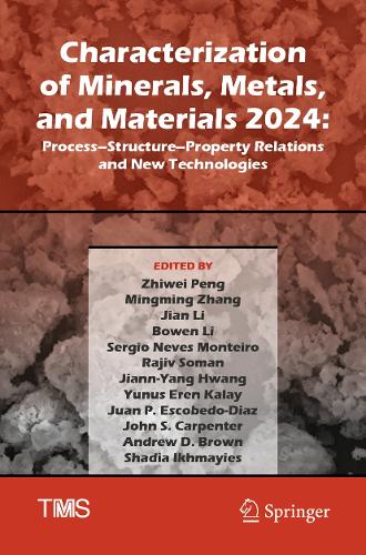 Characterization of Minerals, Metals, and Materials 2024: Process-Structure-Property Relations and New Technologies.