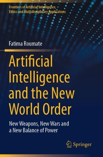 Artificial Intelligence and the New World Order: New weapons, New Wars and a New Balance of Power.