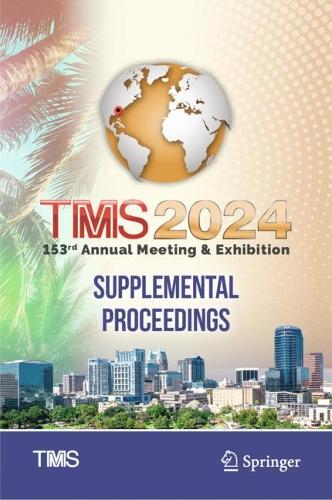 TMS 2024 153rd Annual Meeting & Exhibition Supplemental Proceedings. 2024 ed.