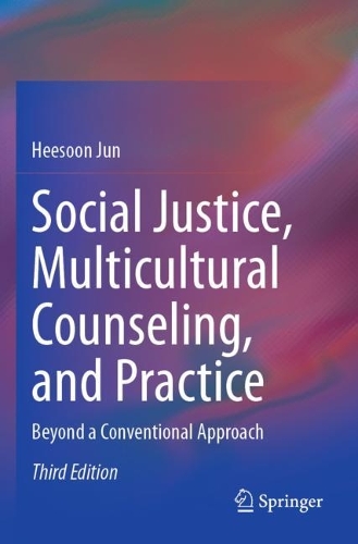 Social Justice, Multicultural Counseling, and Practice: Beyond a Conventional Approach. Third Edition 2024