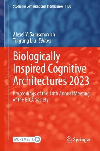 Biologically Inspired Cognitive Architectures 2023: Proceedings of the 14th Annual Meeting of the BICA Society. 2024 ed.