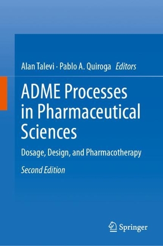 ADME Processes in Pharmaceutical Sciences: Dosage, Design, and Pharmacotherapy. Second Edition 2024