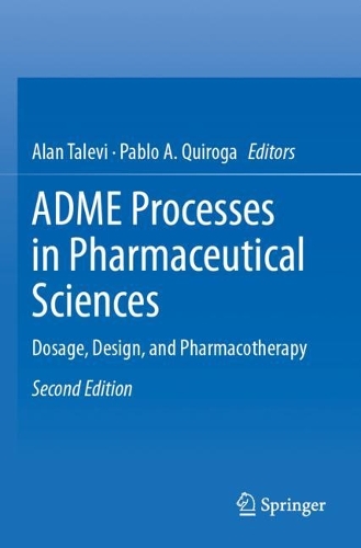 ADME Processes in Pharmaceutical Sciences: Dosage, Design, and Pharmacotherapy. Second Edition 2024