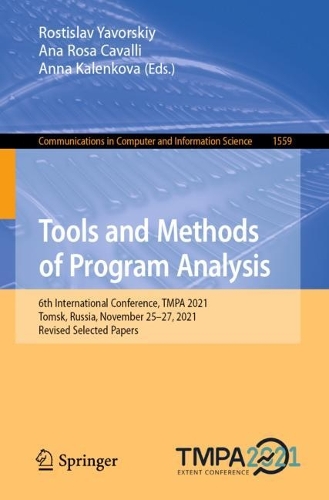 Tools and Methods of Program Analysis: 6th International Conference, TMPA 2021, Tomsk, Russia, November 25-27, 2021, Revised Selected Papers. 1st ed. 2024