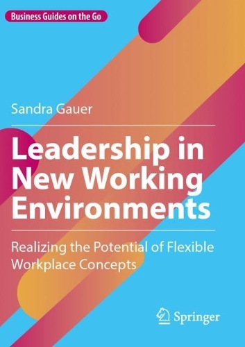 Leadership in New Working Environments: Realizing the Potential of Flexible Workplace Concepts.