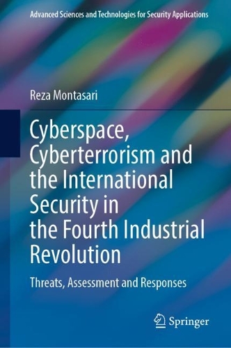Cyberspace, Cyberterrorism and the International Security in the Fourth Industrial Revolution: Threats, Assessment and Responses. 2024 ed.