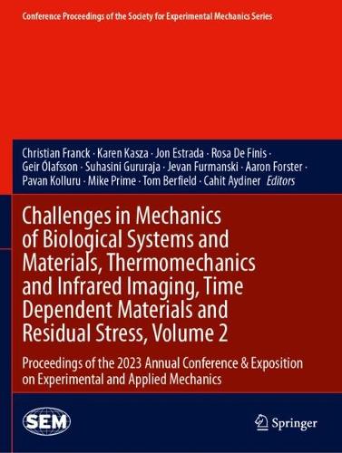 Challenges in Mechanics of Biological Systems and Materials, Thermomechanics and Infrared Imaging, Time Dependent Materials and Residual Stress, Volume 2: Proceedings of the 2023 Annual Conference & Exposition on Experimental and Applied Mechanics.