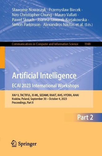 Artificial Intelligence. ECAI 2023 International Workshops: XAI^3, TACTIFUL, XI-ML, SEDAMI, RAAIT, AI4S, HYDRA, AI4AI, Krakow, Poland, September 30 - October 4, 2023, Proceedings, Part II. 1st ed. 2024