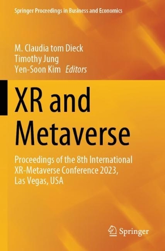 XR and Metaverse: Proceedings of the 8th International XR-Metaverse Conference 2023, Las Vegas, USA.