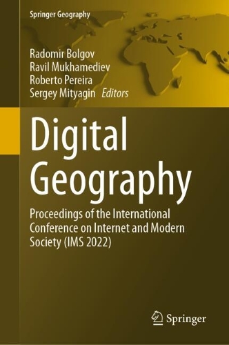 Digital Geography: Proceedings of the International Conference on Internet and Modern Society (IMS 2022). 2024 ed.