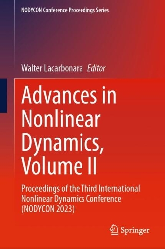 Advances in Nonlinear Dynamics, Volume II: Proceedings of the Third International Nonlinear Dynamics Conference (NODYCON 2023). 2024 ed.