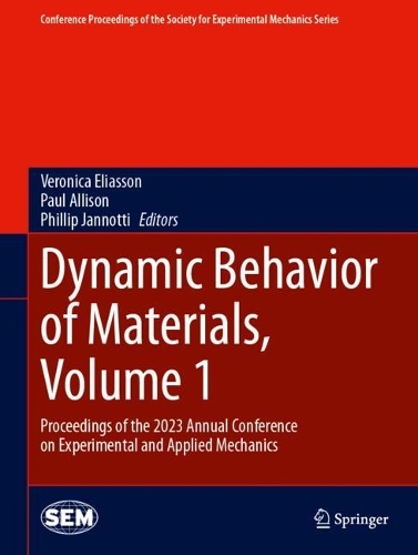 Dynamic Behavior of Materials, Volume 1: Proceedings of the 2023 Annual Conference on Experimental and Applied Mechanics. 2024 ed.
